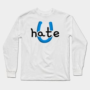 Hate U Long Sleeve T-Shirt